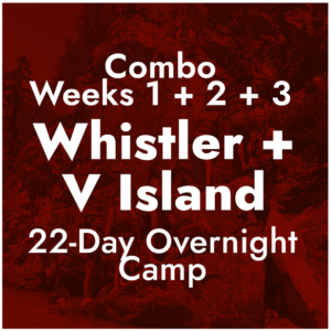 Combo Weeks 1 + 2 + 3 - Whistler and Vancouver Island, BC - 22-Day Overnight Camp