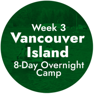 Week 3 - Vancouver Island, BC - 8-Day Overnight Camp