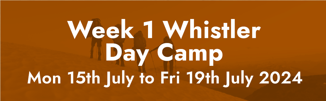 Week 1 Day Camp - Whistler, BC - Mon 15th July to Fri 19th July 2024