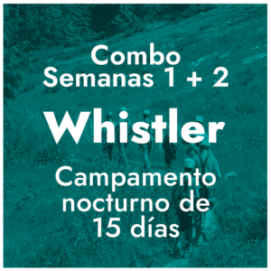 Combo Semanas 1 + 2 - Whistler - Campamento nocturno de 15 dias