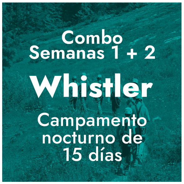Combo Semanas 1 + 2 - Whistler - Campamento nocturno de 15 dias