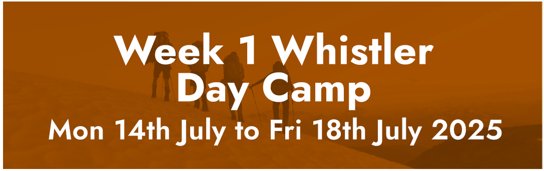 Week 1 Day Camp - Whistler, BC - Mon 14th July to Fri 18th July 2025